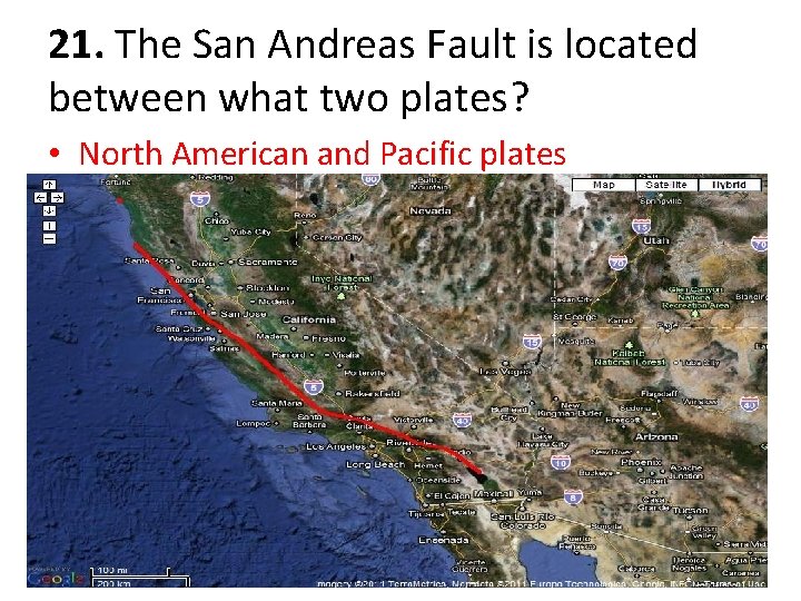21. The San Andreas Fault is located between what two plates? • North American