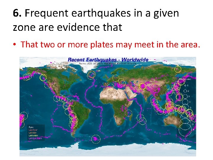 6. Frequent earthquakes in a given zone are evidence that • That two or