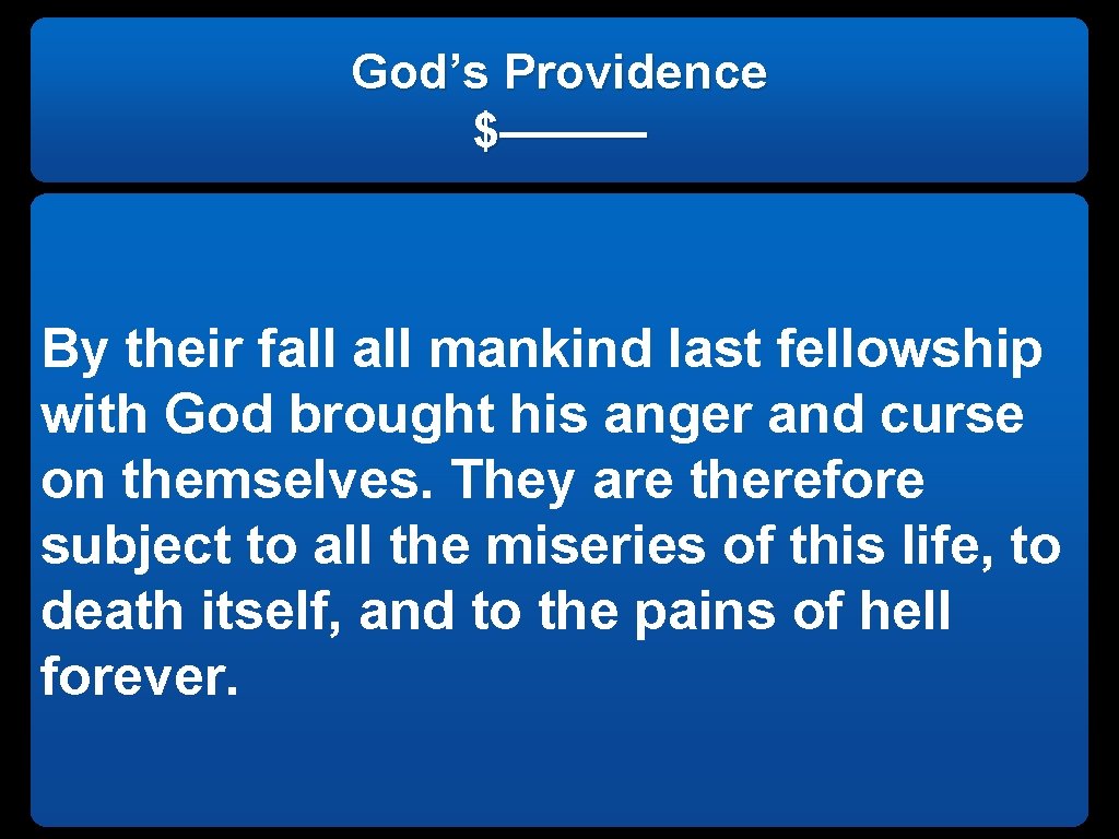God’s Providence $——— By their fall mankind last fellowship with God brought his anger