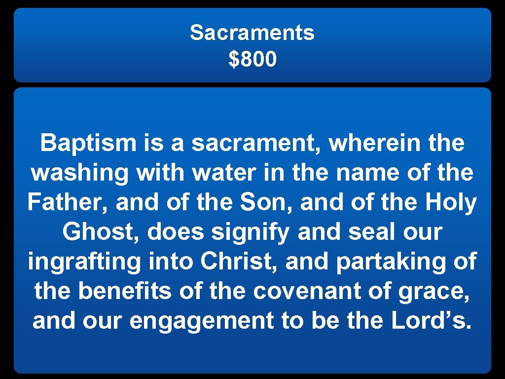 Sacraments $800 Baptism is a sacrament, wherein the washing with water in the name