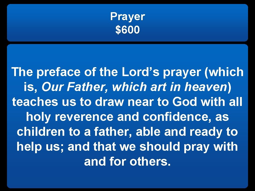 Prayer $600 The preface of the Lord’s prayer (which is, Our Father, which art