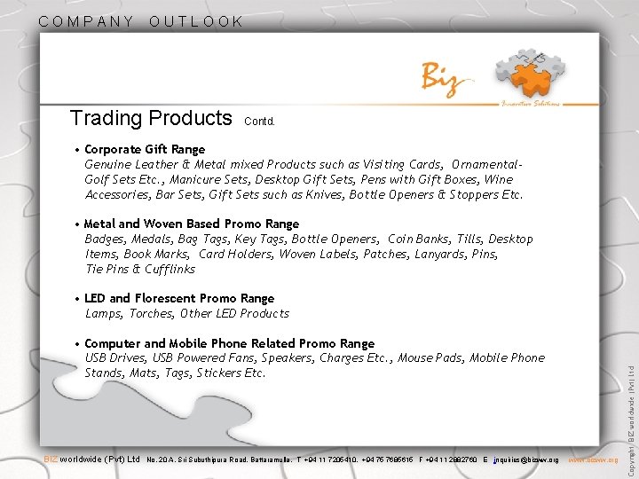 COMPANY OUTLOOK Trading Products Contd. • Corporate Gift Range Genuine Leather & Metal mixed