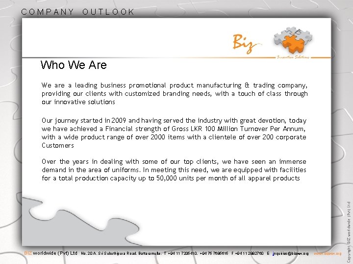 COMPANY OUTLOOK Who We Are We are a leading business promotional product manufacturing &