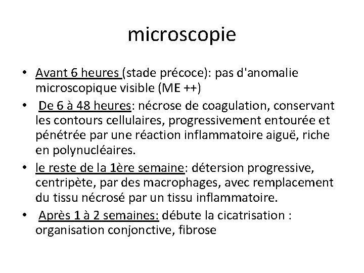 microscopie • Avant 6 heures (stade précoce): pas d'anomalie microscopique visible (ME ++) •