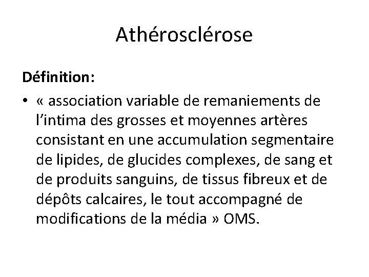 Athérosclérose Définition: • « association variable de remaniements de l’intima des grosses et moyennes