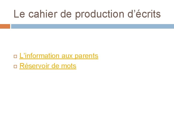 Le cahier de production d’écrits L’information aux parents Réservoir de mots 