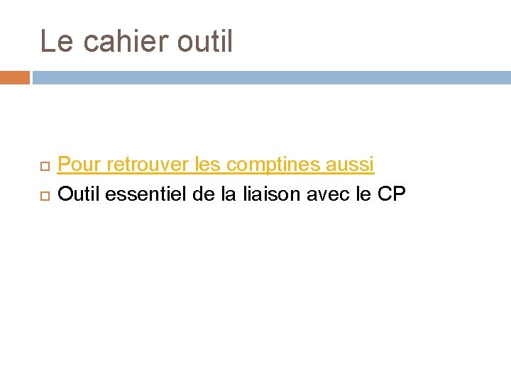 Le cahier outil Pour retrouver les comptines aussi Outil essentiel de la liaison avec