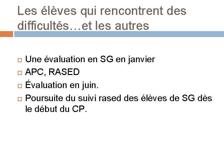 Les élèves qui rencontrent des difficultés…et les autres Une évaluation en SG en janvier