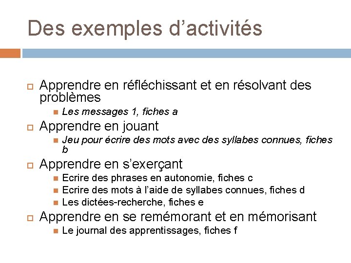 Des exemples d’activités Apprendre en réfléchissant et en résolvant des problèmes Apprendre en jouant