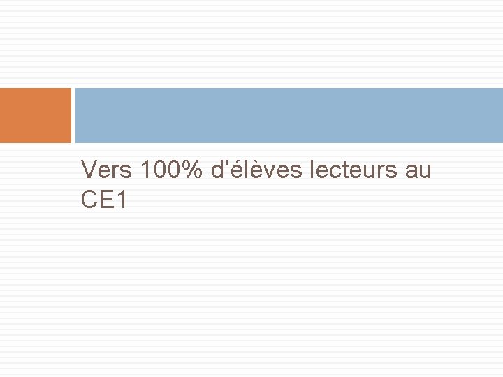 Vers 100% d’élèves lecteurs au CE 1 