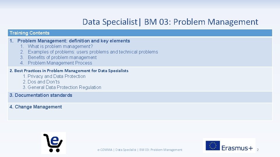 Data Specialist| BM 03: Problem Management Training Contents 1. Problem Management: definition and key