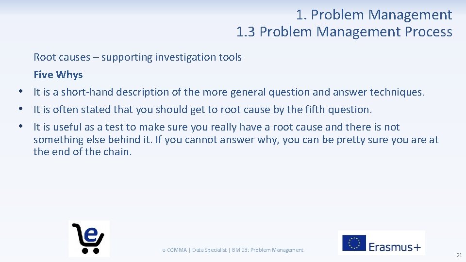 1. Problem Management 1. 3 Problem Management Process Root causes – supporting investigation tools