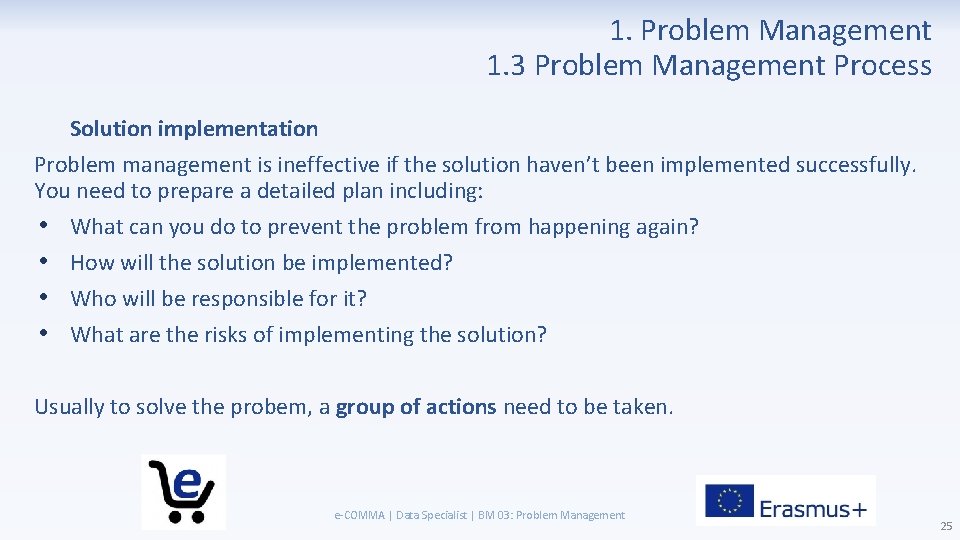 1. Problem Management 1. 3 Problem Management Process Solution implementation Problem management is ineffective
