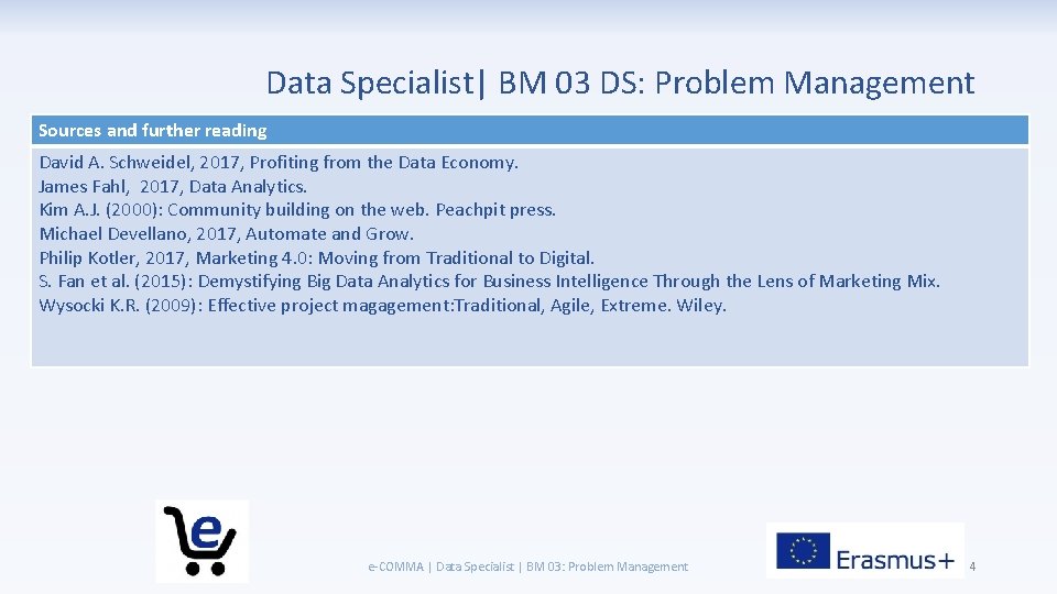 Data Specialist| BM 03 DS: Problem Management Sources and further reading David A. Schweidel,
