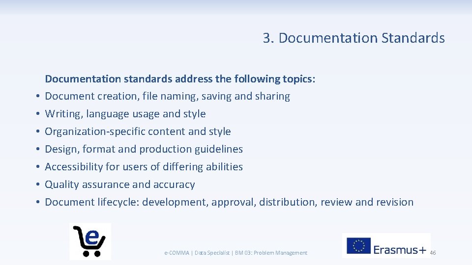 3. Documentation Standards • • Documentation standards address the following topics: Document creation, file