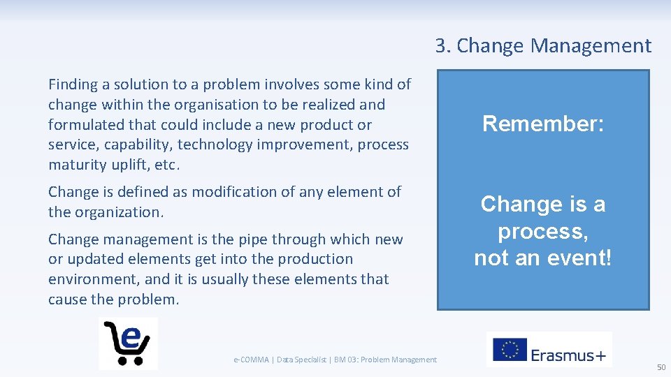 3. Change Management Finding a solution to a problem involves some kind of change