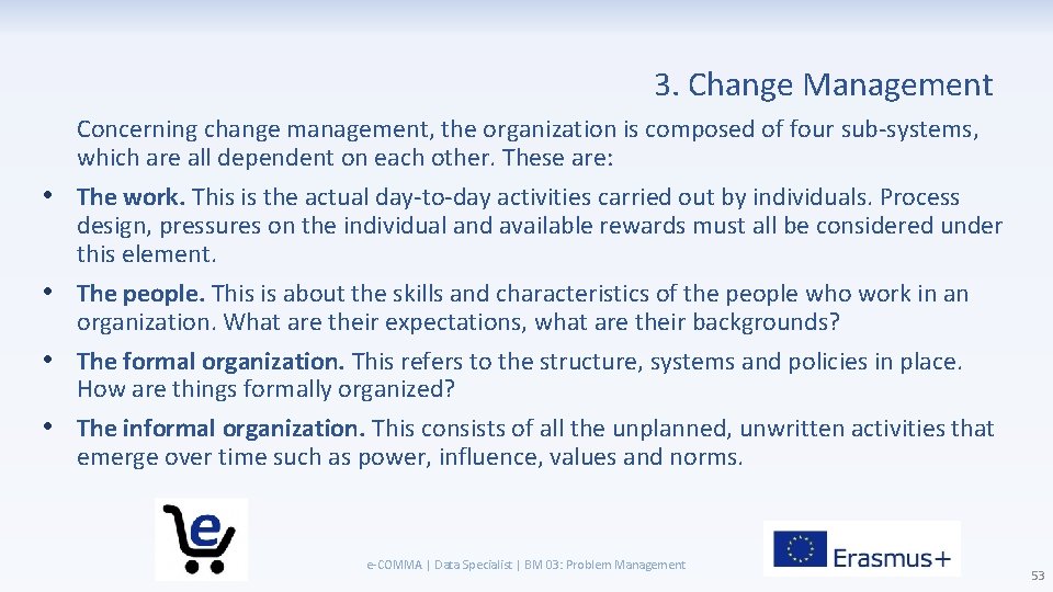 3. Change Management • • Concerning change management, the organization is composed of four
