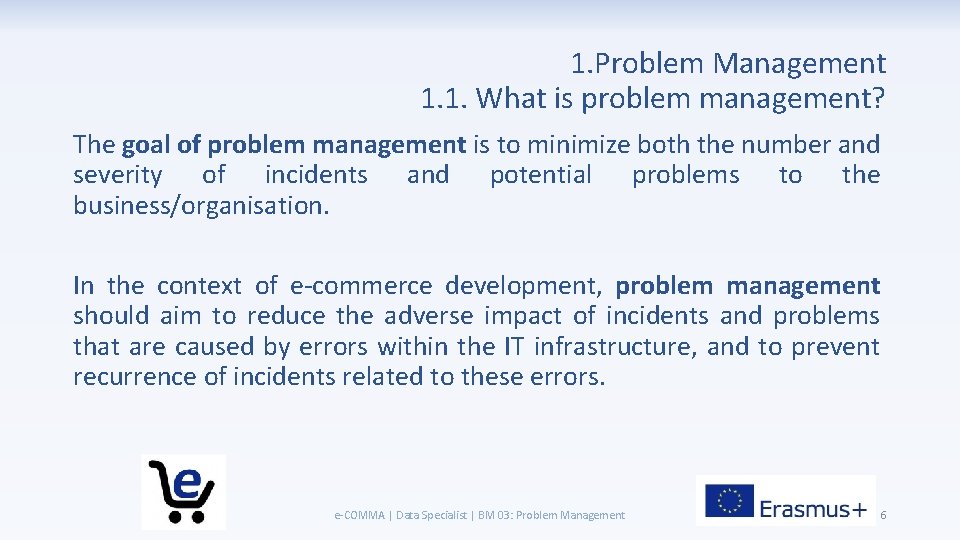 1. Problem Management 1. 1. What is problem management? The goal of problem management