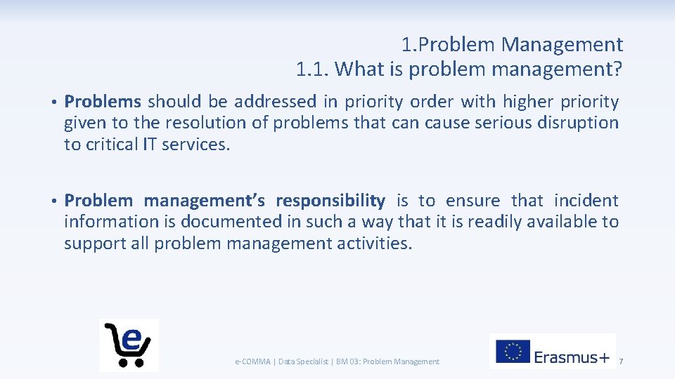 1. Problem Management 1. 1. What is problem management? • Problems should be addressed
