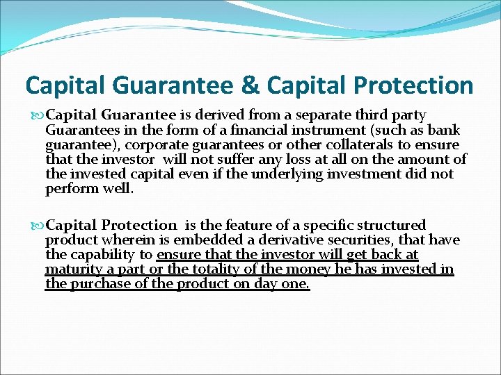 Capital Guarantee & Capital Protection Capital Guarantee is derived from a separate third party