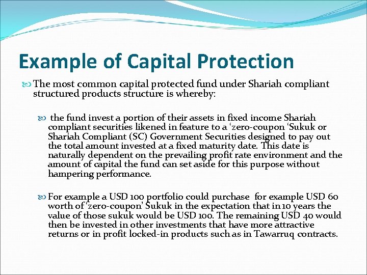 Example of Capital Protection The most common capital protected fund under Shariah compliant structured