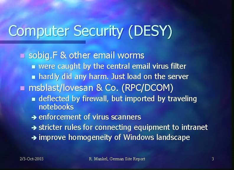 Computer Security (DESY) n sobig. F & other email worms n n n were