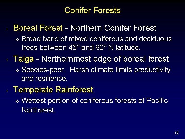 Conifer Forests • Boreal Forest - Northern Conifer Forest v • Taiga - Northernmost