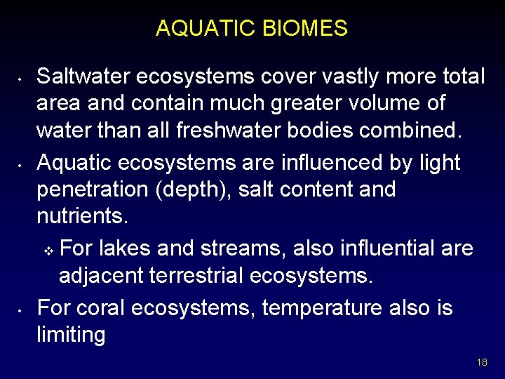 AQUATIC BIOMES • • • Saltwater ecosystems cover vastly more total area and contain