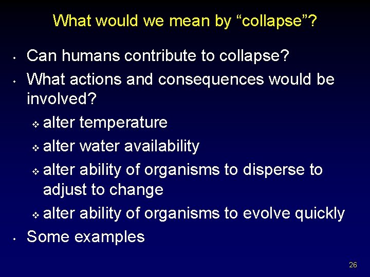 What would we mean by “collapse”? • • • Can humans contribute to collapse?