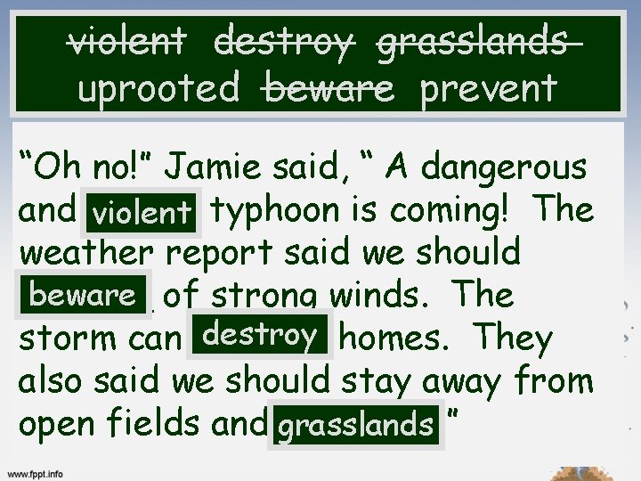 violent destroy grasslands uprooted beware prevent “Oh no!” Jamie said, “ A dangerous and