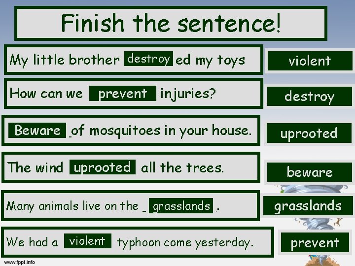 Finish the sentence! destroy My little brother ______ed my toys prevent injuries? How can
