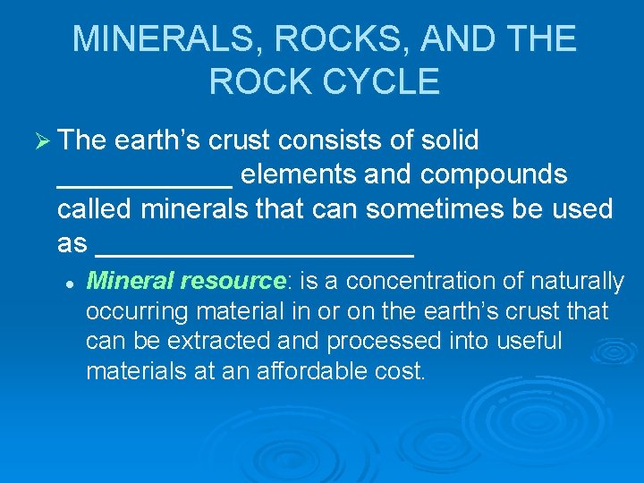 MINERALS, ROCKS, AND THE ROCK CYCLE Ø The earth’s crust consists of solid ______