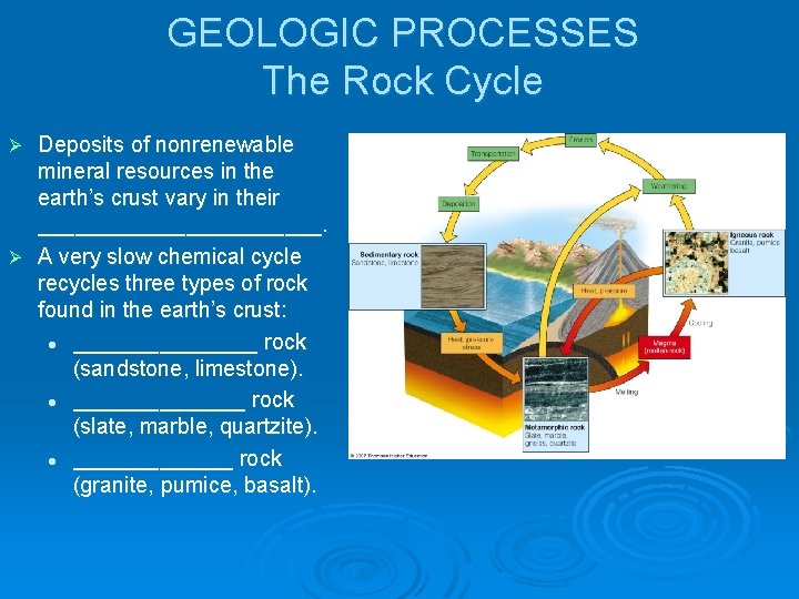 GEOLOGIC PROCESSES The Rock Cycle Deposits of nonrenewable mineral resources in the earth’s crust