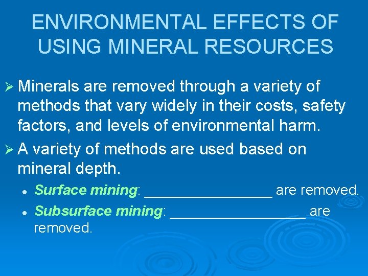 ENVIRONMENTAL EFFECTS OF USING MINERAL RESOURCES Ø Minerals are removed through a variety of