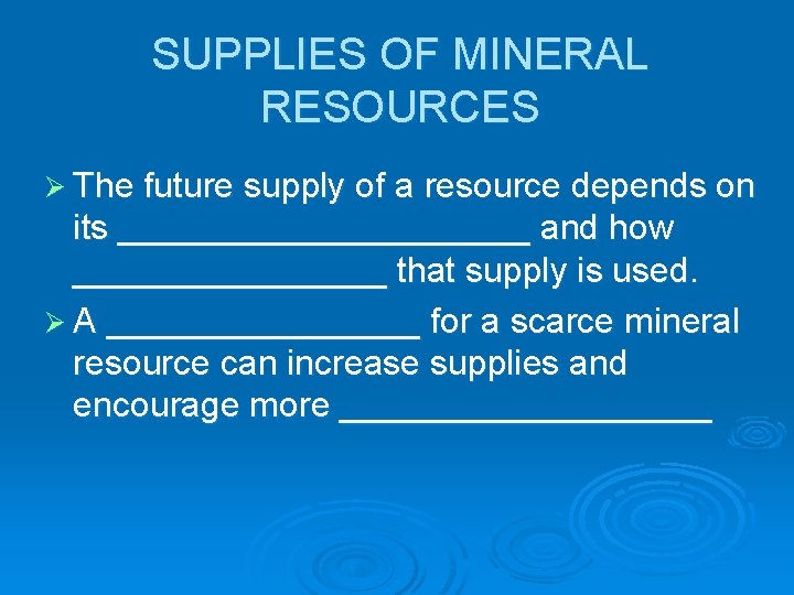 SUPPLIES OF MINERAL RESOURCES Ø The future supply of a resource depends on its