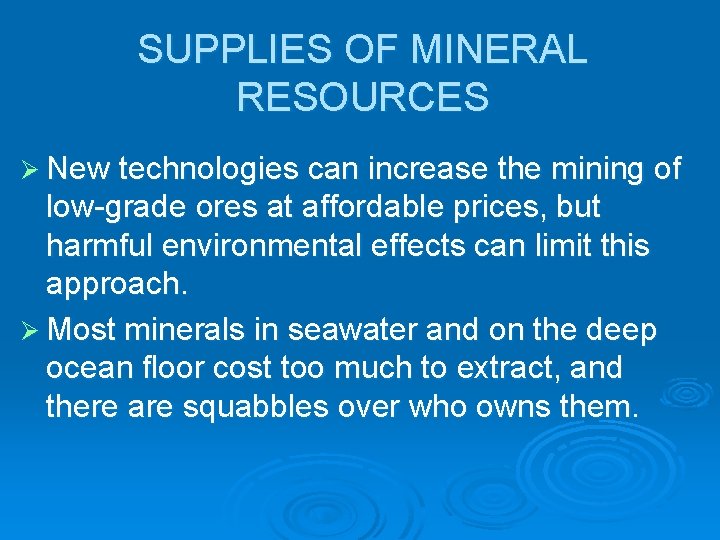 SUPPLIES OF MINERAL RESOURCES Ø New technologies can increase the mining of low-grade ores