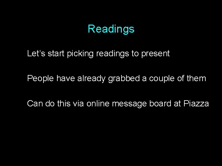 Readings Let’s start picking readings to present People have already grabbed a couple of