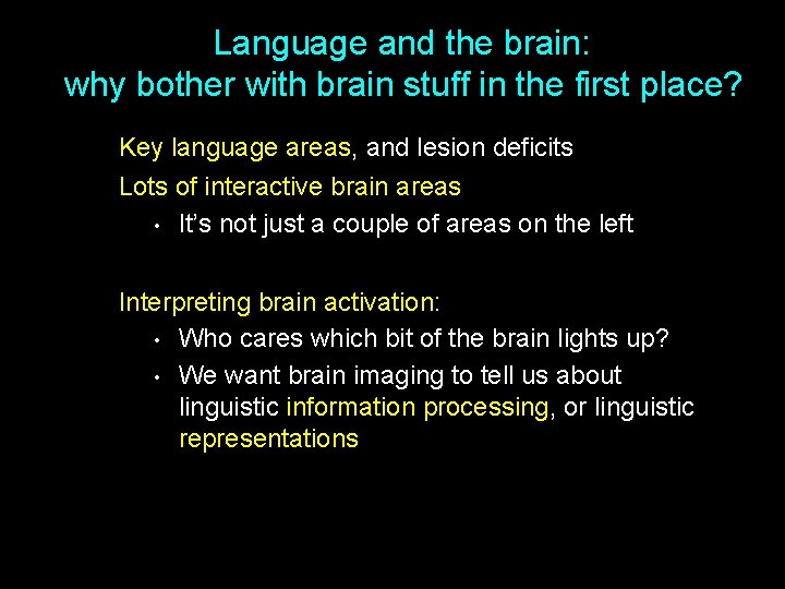 Language and the brain: why bother with brain stuff in the first place? Key