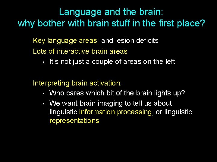Language and the brain: why bother with brain stuff in the first place? Key Language and the brain: why bother with brain stuff in the first place? Key