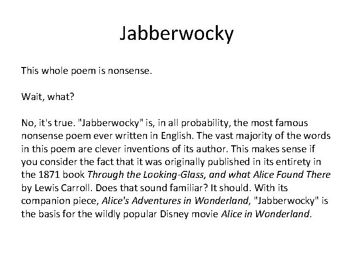 Jabberwocky This whole poem is nonsense. Wait, what? No, it's true. "Jabberwocky" is, in