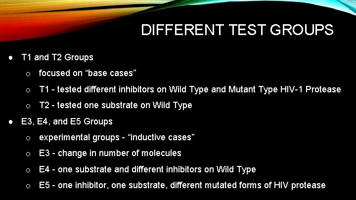 DIFFERENT TEST GROUPS ● T 1 and T 2 Groups o focused on “base