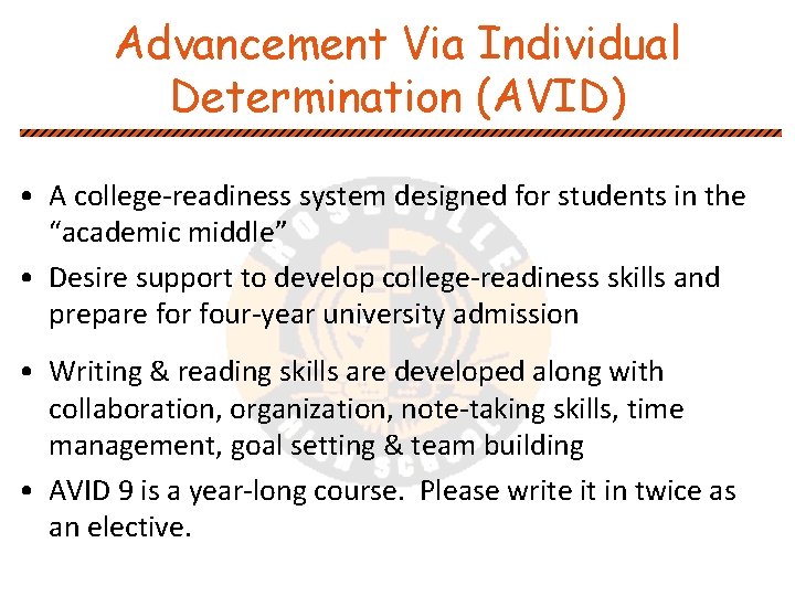 Advancement Via Individual Determination (AVID) • A college-readiness system designed for students in the