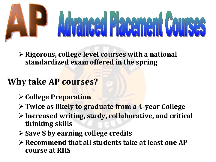 Ø Rigorous, college level courses with a national standardized exam offered in the spring