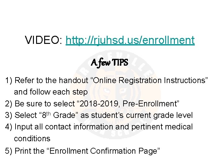 VIDEO: http: //rjuhsd. us/enrollment A few TIPS 1) Refer to the handout “Online Registration