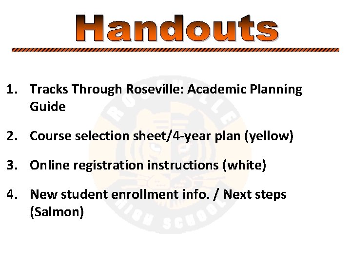 1. Tracks Through Roseville: Academic Planning Guide 2. Course selection sheet/4 -year plan (yellow)