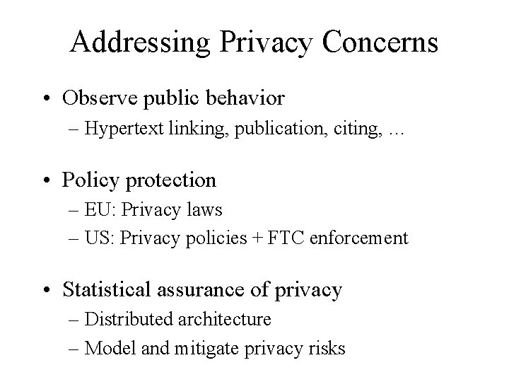 Addressing Privacy Concerns • Observe public behavior – Hypertext linking, publication, citing, … •