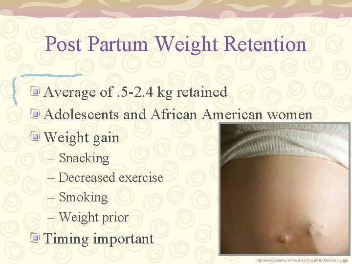 Post Partum Weight Retention Average of. 5 -2. 4 kg retained Adolescents and African