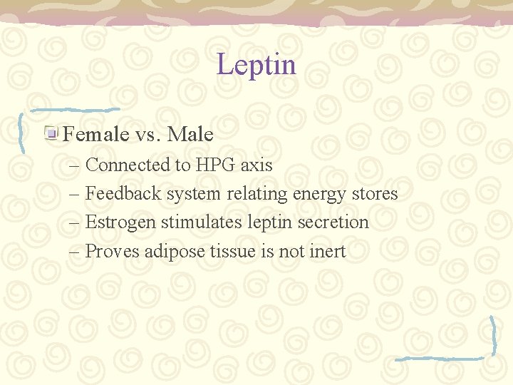 Leptin Female vs. Male – Connected to HPG axis – Feedback system relating energy