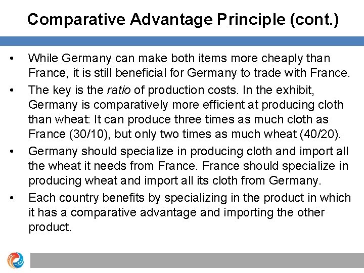 Comparative Advantage Principle (cont. ) • • While Germany can make both items more