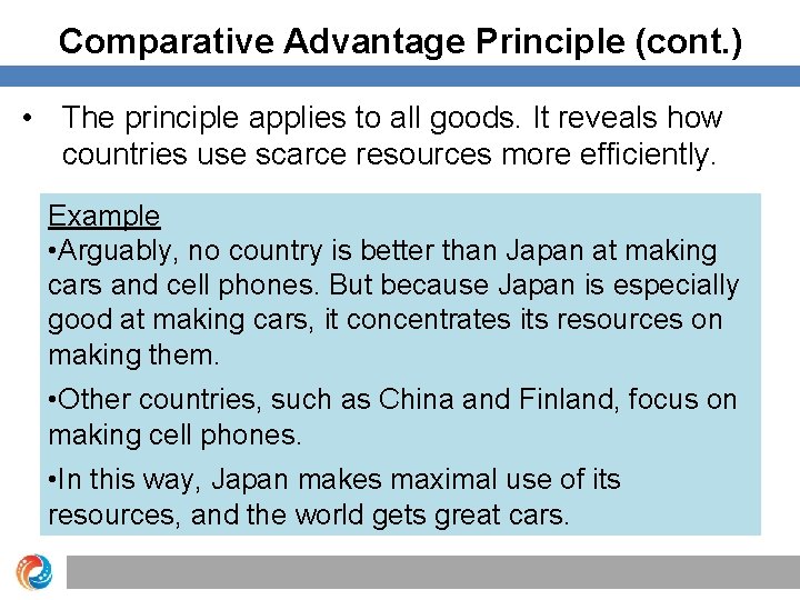 Comparative Advantage Principle (cont. ) • The principle applies to all goods. It reveals